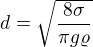 $d= \sqrt{\frac{8\sigma }{\pi g\varrho }}$