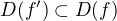 $D(f')\subset D(f)$