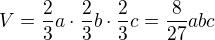 $V=\frac 23a \cdot \frac 23b \cdot \frac 23 c =\frac{8}{27}abc$