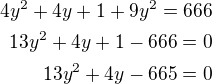 $4y^2+4y+1+9y^2=666\\13y^2+4y+1-666=0\\13y^2+4y-665=0$