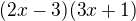 $(2x-3)(3x+1)$