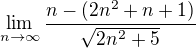 kopírovat do textarea $\lim_{n\to\infty}\frac{n-(2n^2+n+1)}{\sqrt{2n^2+5}}$