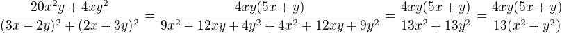 $\frac{20x^{2}y+4xy^{2}}{(3x-2y)^{2}+(2x+3y)^{2}}=\frac{4xy(5x+y)}{9x^{2}-12xy+4y^{2}+4x^{2}+12xy+9y^{2}}=\frac{4xy(5x+y)}{13x^{2}+13y^{2}}=\frac{4xy(5x+y)}{13(x^{2}+y^{2})}$