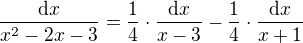 $\frac{\mathrm{d}x}{x^2-2x-3} = \frac{1}{4} \cdot \frac{\mathrm{d}x}{x-3} - \frac{1}{4} \cdot \frac{\mathrm{d}x}{x+1}$