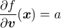 $\frac{\partial f}{\partial \boldsymbol{v}}(\boldsymbol{x})=a$