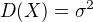 $D(X)=\sigma ^2$