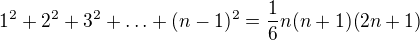 $1^{2}+2^{2}+3^{2}+\ldots +(n-1)^{2}=\frac{1}{6}n(n+1)(2n+1)$