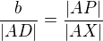 $\frac{b}{|AD|}=\frac{|AP|}{|AX|}$