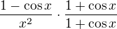$\frac{1 -\cos x}{x^2}\cdot \frac{1+\cos x}{1+\cos x}$
