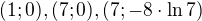 $(1;0), (7;0), (7;-8\cdot \ln 7)$