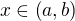 $x\in\mathbb(a,b)$