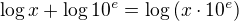 $\log x +\log {10^e} = \log{(x\cdot 10^e)}$