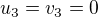 $u_3=v_3 = 0$
