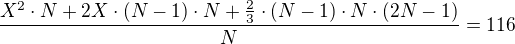 $\frac{X^2\cdot N+2X\cdot(N-1)\cdot N+\frac23\cdot(N-1)\cdot N \cdot(2 N-1)}{N}=116$