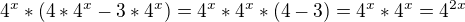 $4^{x}*(4*4^{x}-3*4^{x})= 4^{x}*4^{x}*(4-3)=4^{x}*4^{x}=4^{2x}$