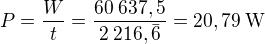 $P=\frac{W}t=\frac{60\:637,5}{2\:216,\bar{6}}=20,79\:\text{W}$