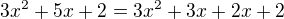 $3x^2+5x+2=3x^2+3x+2x+2$