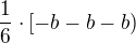 $ \frac{1}{6}\cdot[-b-b-b) $