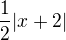 $\frac12|x+2|$