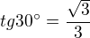 $tg30^\circ=\frac{\sqrt3}{3}$