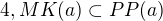 $4,MK(a)\subset PP(a)$