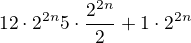$12 \cdot 2^{2n} � 5\cdot \frac {2^{2n}}{2} + 1\cdot 2^{2n}$