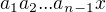 $a_1a_2...a_{n-1}x$