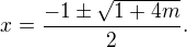 kopírovat do textarea $x=\frac{-1\pm\sqrt{1+4m}}{2}.$