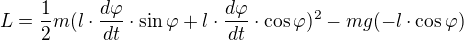 $L=\frac{1}{2}m(l\cdot \frac{d\varphi }{dt}\cdot \sin\varphi +l\cdot \frac{d\varphi }{dt}\cdot \cos \varphi)^{2}-mg(-l \cdot \cos\varphi)$