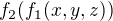 $f_{2}(f_{1}(x,y,z))$