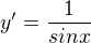 $y^\prime = \frac{1}{sinx}$