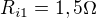 $R_{i1}=1,5\Omega $