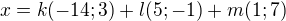 $x=k(-14;3)+l(5;-1)+m(1;7)$