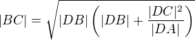 $|BC| = \sqrt{|DB|\(|DB| + \frac{|DC|^2}{|DA|}\)}$