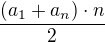 $\frac{(a_1+a_n)\cdot n}{2}$