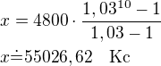 $x=4800\cdot\frac{1,03^{10}-1}{1,03-1}\nlx\dot=55026,62\quad\rm{Kc}$