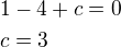 $1-4+c=0\nlc=3$