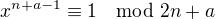 $x^{n+a-1} \equiv 1\mod 2n+a$