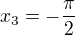 $x_{3}=-\frac{\pi }{2}$