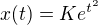 $x(t)=K e^{t^2}$