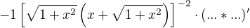 $-1 \[\sqrt {1+x^2}\(x+\sqrt {1+x^2}\)\]^{-2}\cdot (...*...)'$