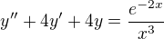 $y''+4y'+4y=\frac{e^{-2x}}{x^3}$