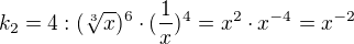 $k_2 = 4: (\sqrt[3]x)^{6} \cdot (\frac1x)^4 = x^2 \cdot x^{-4} = x^{-2}$