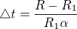 $\triangle t=\frac{R-R_1}{R_1\alpha }$