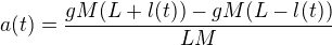 $a(t)=\frac{gM(L+l(t))-gM(L-l(t))}{LM}$