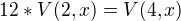$12 * V(2,x) = V(4,x)$
