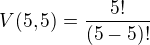 $V(5,5)=\frac{5!}{(5-5)!}$