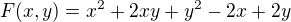 $F(x,y)= x^2+2xy+y^2-2x+2y$