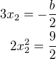 $3x_2=-\frac b2\\2x_2^2=\frac 92$
