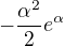 $-\frac{\alpha^2}{2}e^\alpha$